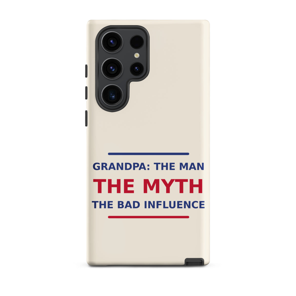 Grandpa: The Man, The Myth, The Bad Influence funny grandpa Samsung case in Cream, front view