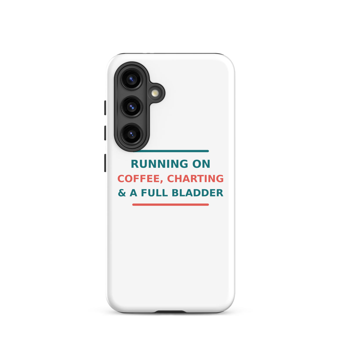 Running On Coffee, Charting & A Full Bladder funny nurse Samsung case, front view