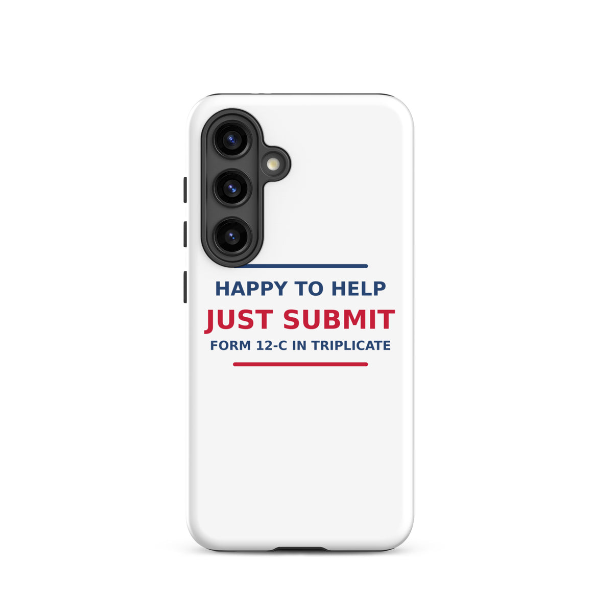 Just Submit Form 12-C In Triplicate funny coworker Samsung case, front view