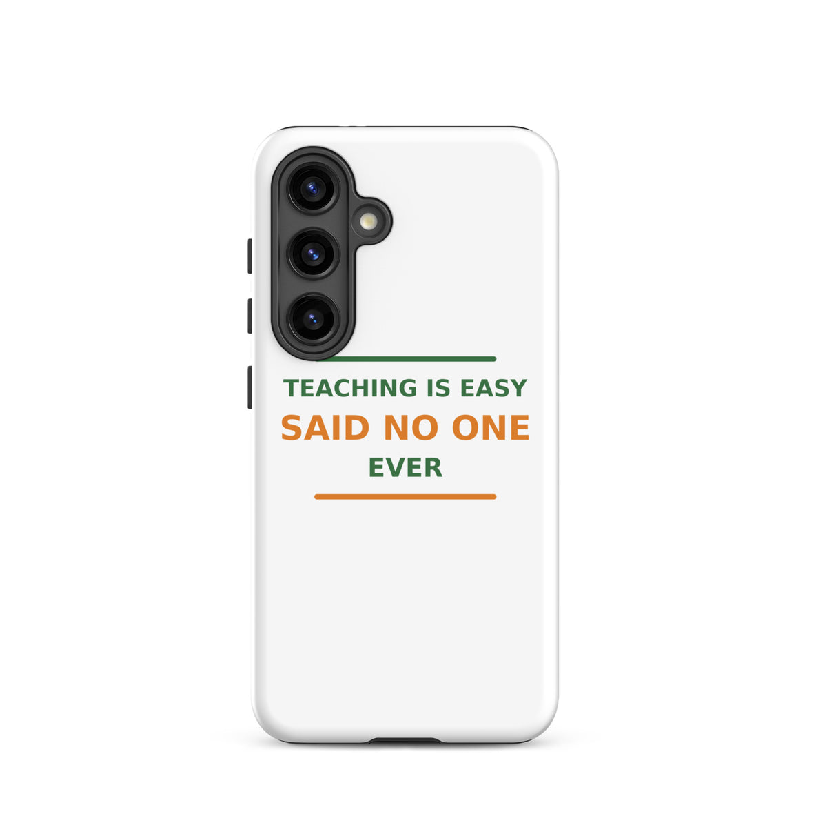 Teaching Is Easy, Said No One Ever funny teacher Samsung case, front view