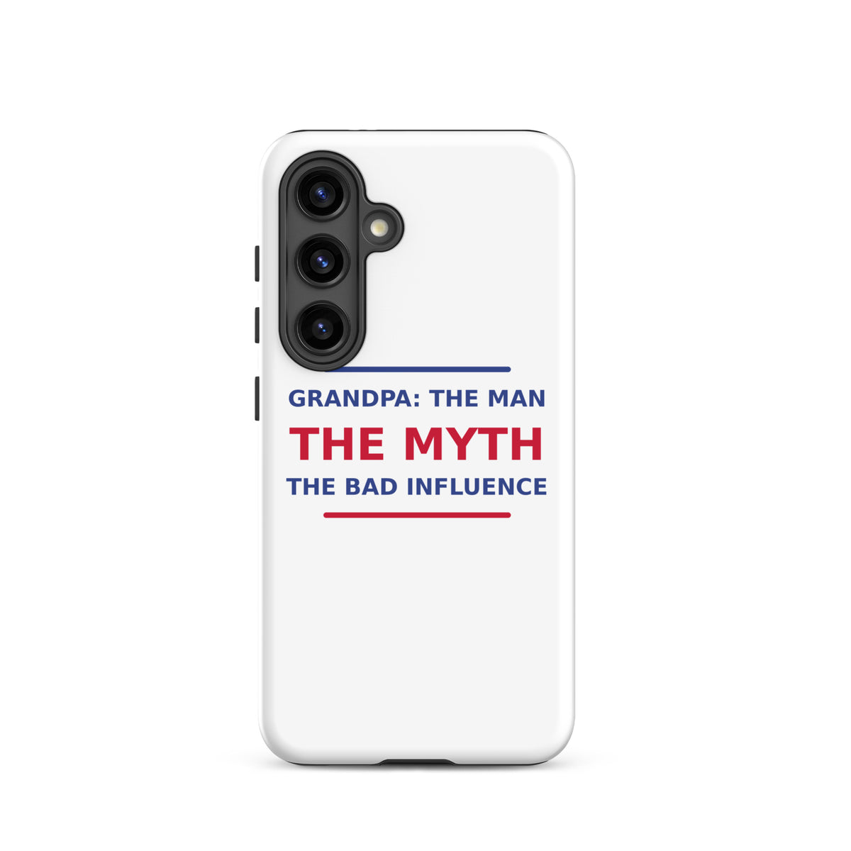 Grandpa: The Man, The Myth, The Bad Influence funny grandpa Samsung case, front view