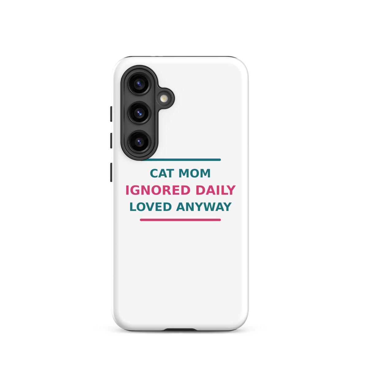 Cat Mom: Ignored Daily, Loved Anyway cat mom Samsung case, front view