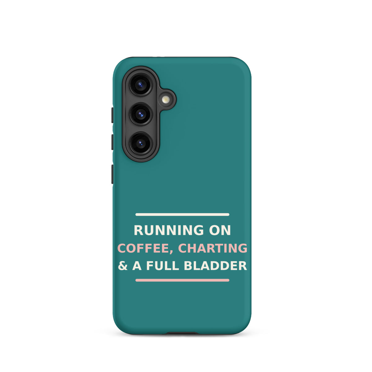 Running On Coffee, Charting & A Full Bladder funny nurse Samsung case in Scrub Teal, front view