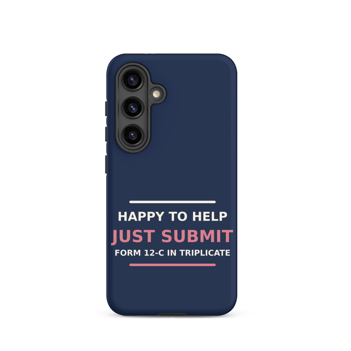 Just Submit Form 12-C In Triplicate funny coworker Samsung case in Navy, front view