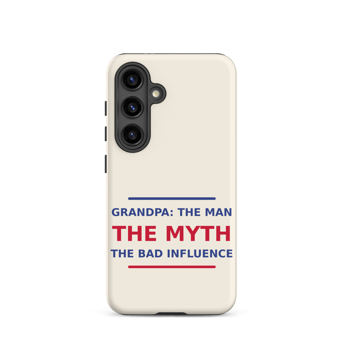 Grandpa: The Man, The Myth, The Bad Influence funny grandpa Samsung case in Cream, front view