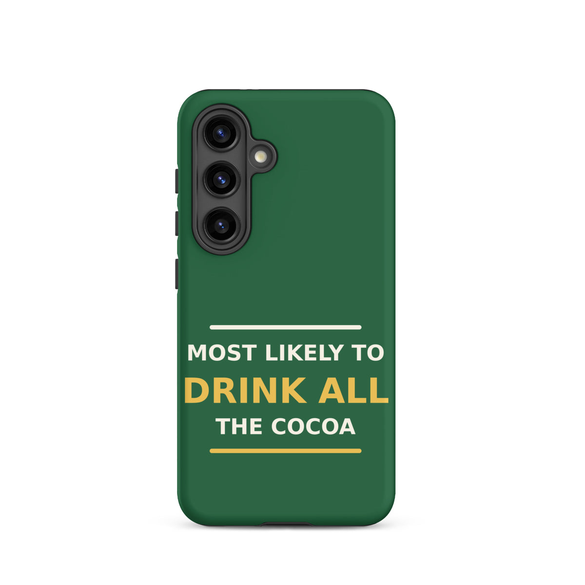 Most Likely To Drink All The Cocoa funny Christmas Samsung case in Pine Green, front view