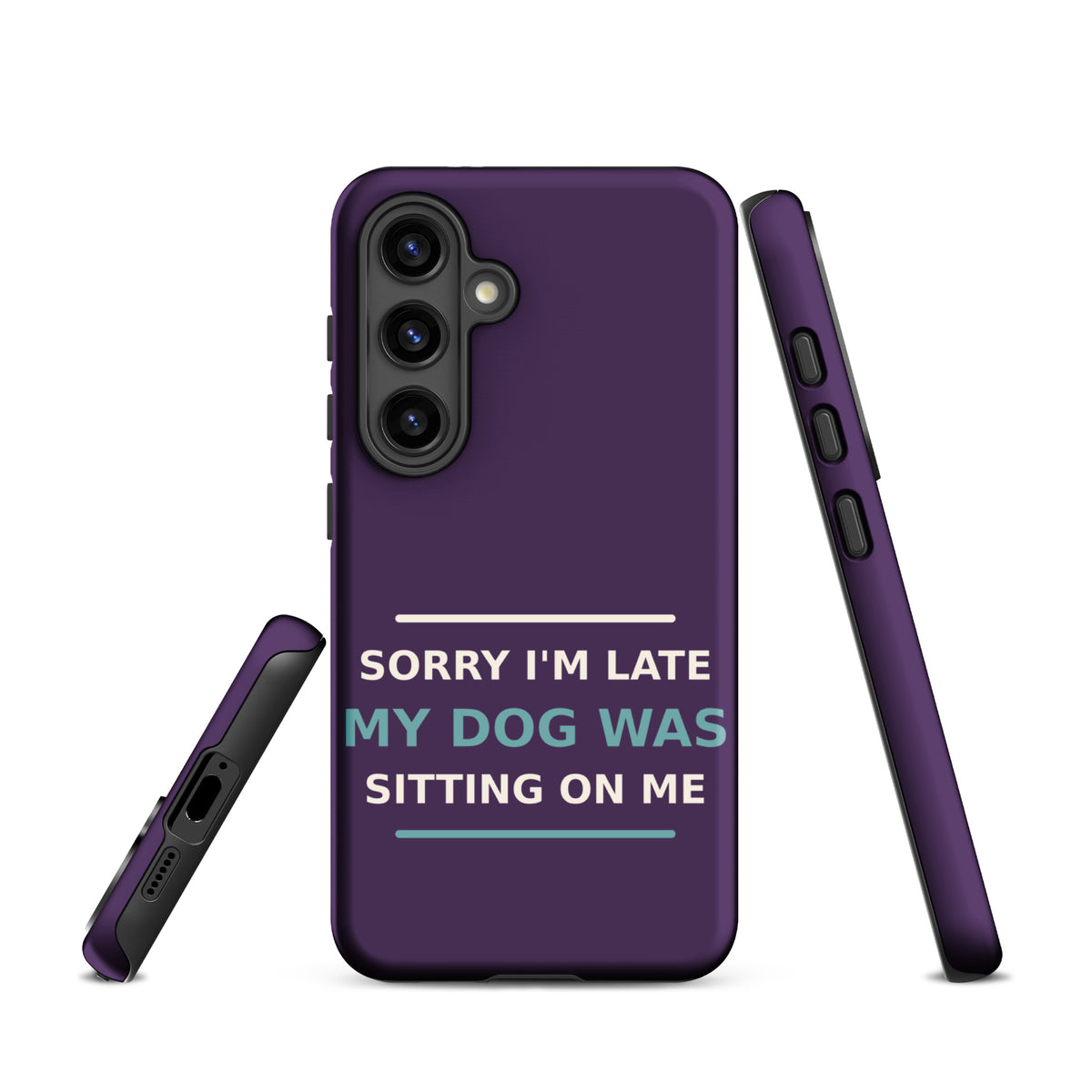 Sorry I'm Late, My Dog Was Sitting On Me dog mom Samsung case in Plum, front view