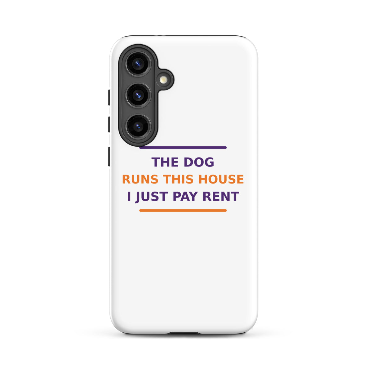 The Dog Runs This House, I Just Pay Rent dog lover Samsung case, front view