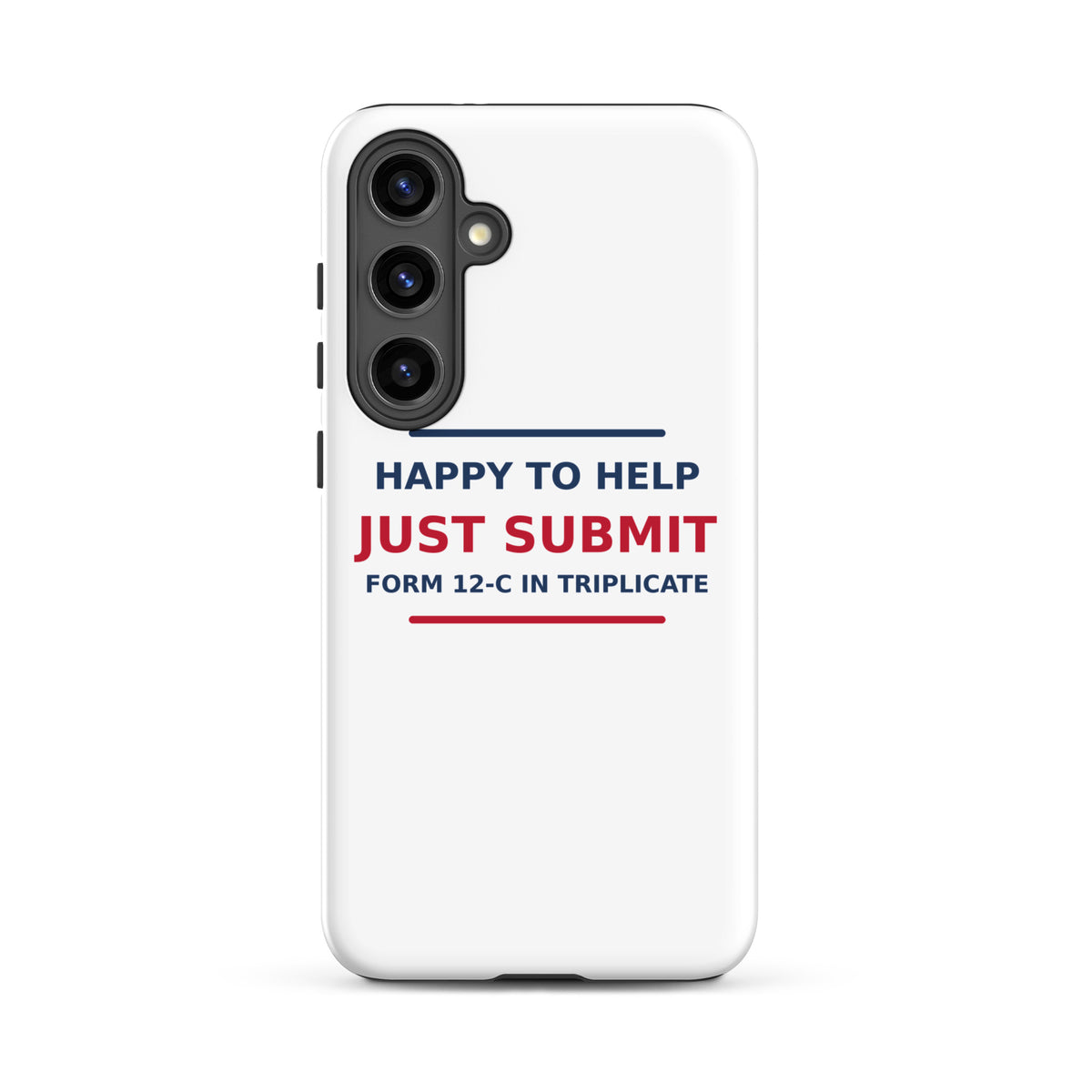 Just Submit Form 12-C In Triplicate funny coworker Samsung case, front view