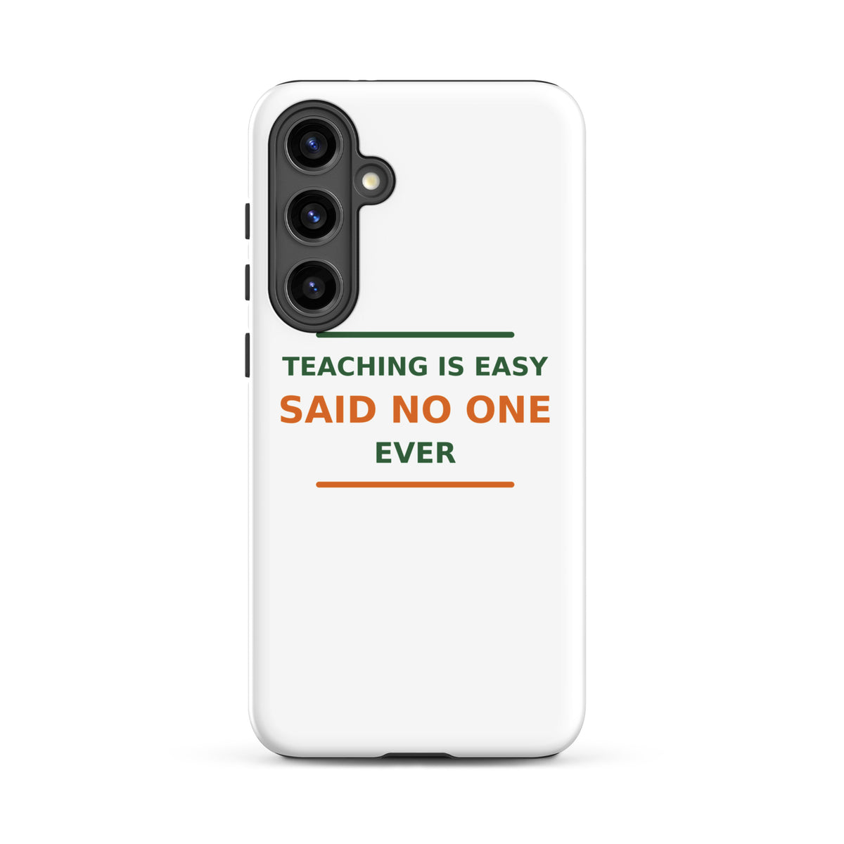 Teaching Is Easy, Said No One Ever funny teacher Samsung case, front view