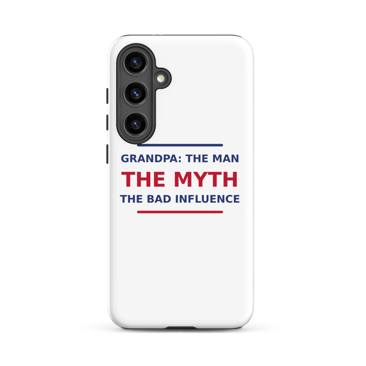 Grandpa: The Man, The Myth, The Bad Influence funny grandpa Samsung case, front view