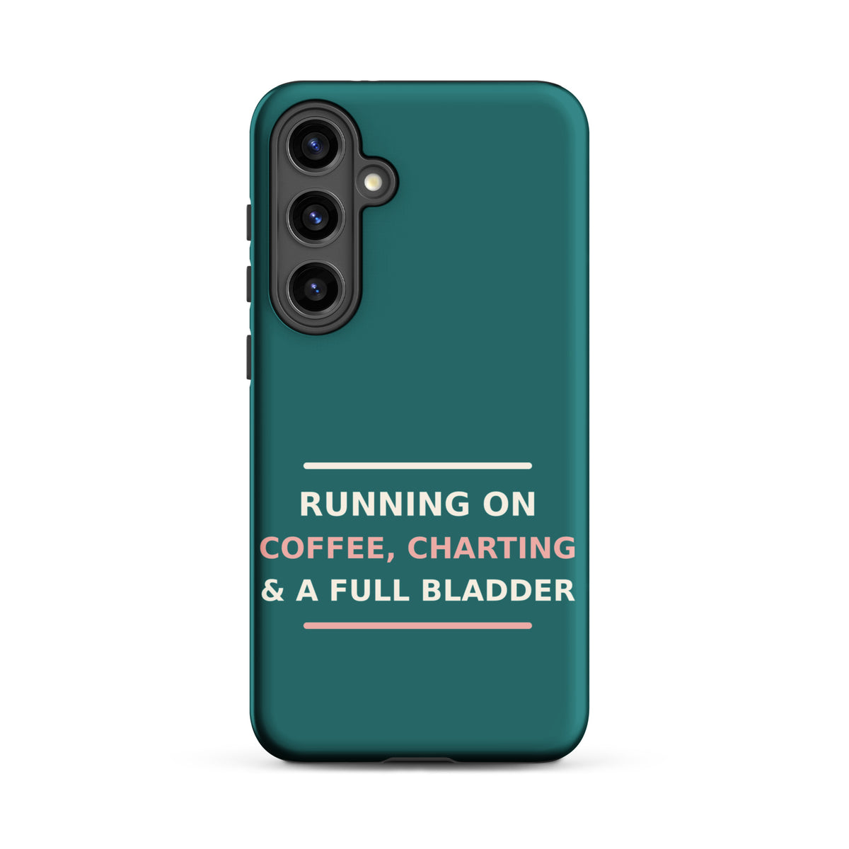 Running On Coffee, Charting & A Full Bladder funny nurse Samsung case in Scrub Teal, front view
