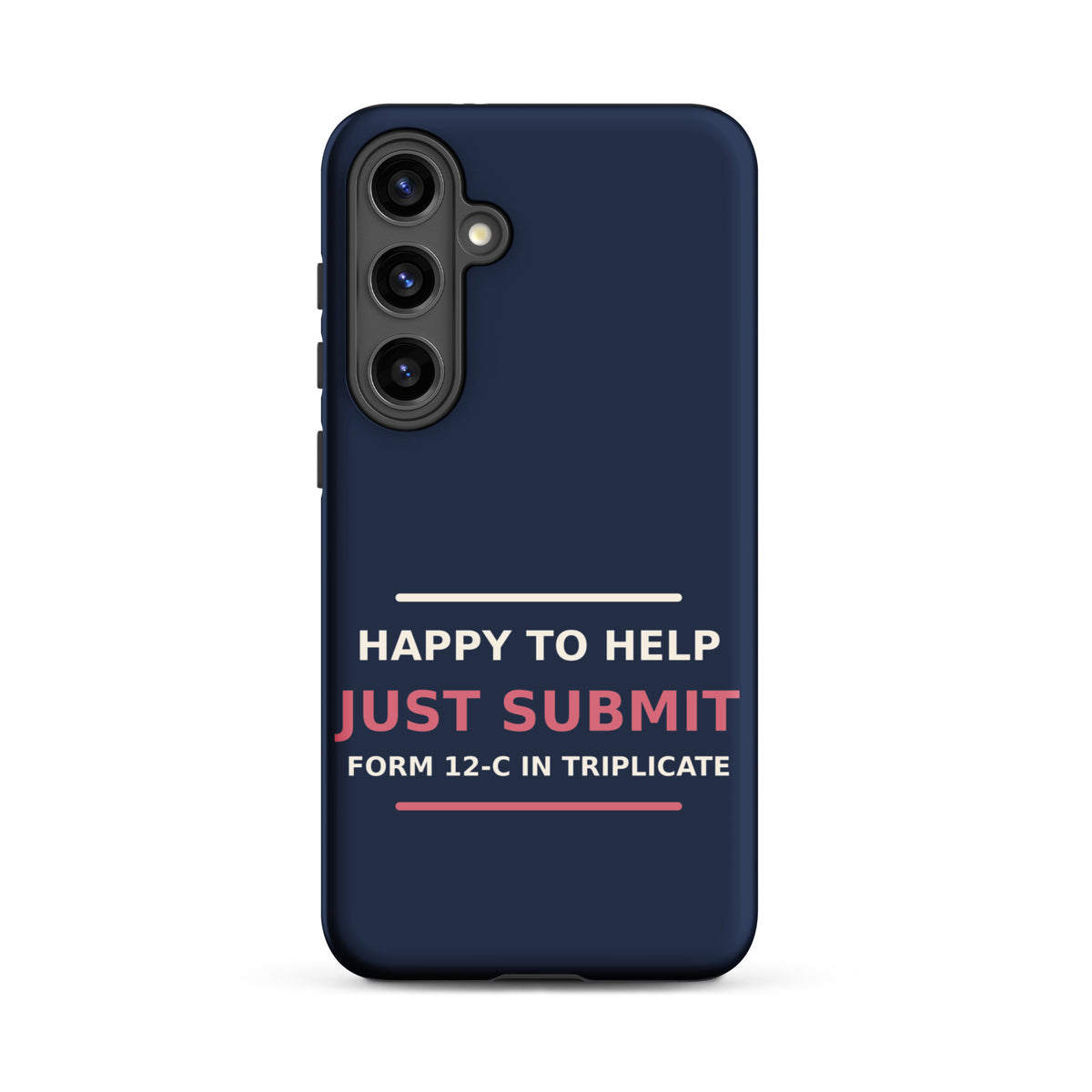 Just Submit Form 12-C In Triplicate funny coworker Samsung case in Navy, front view
