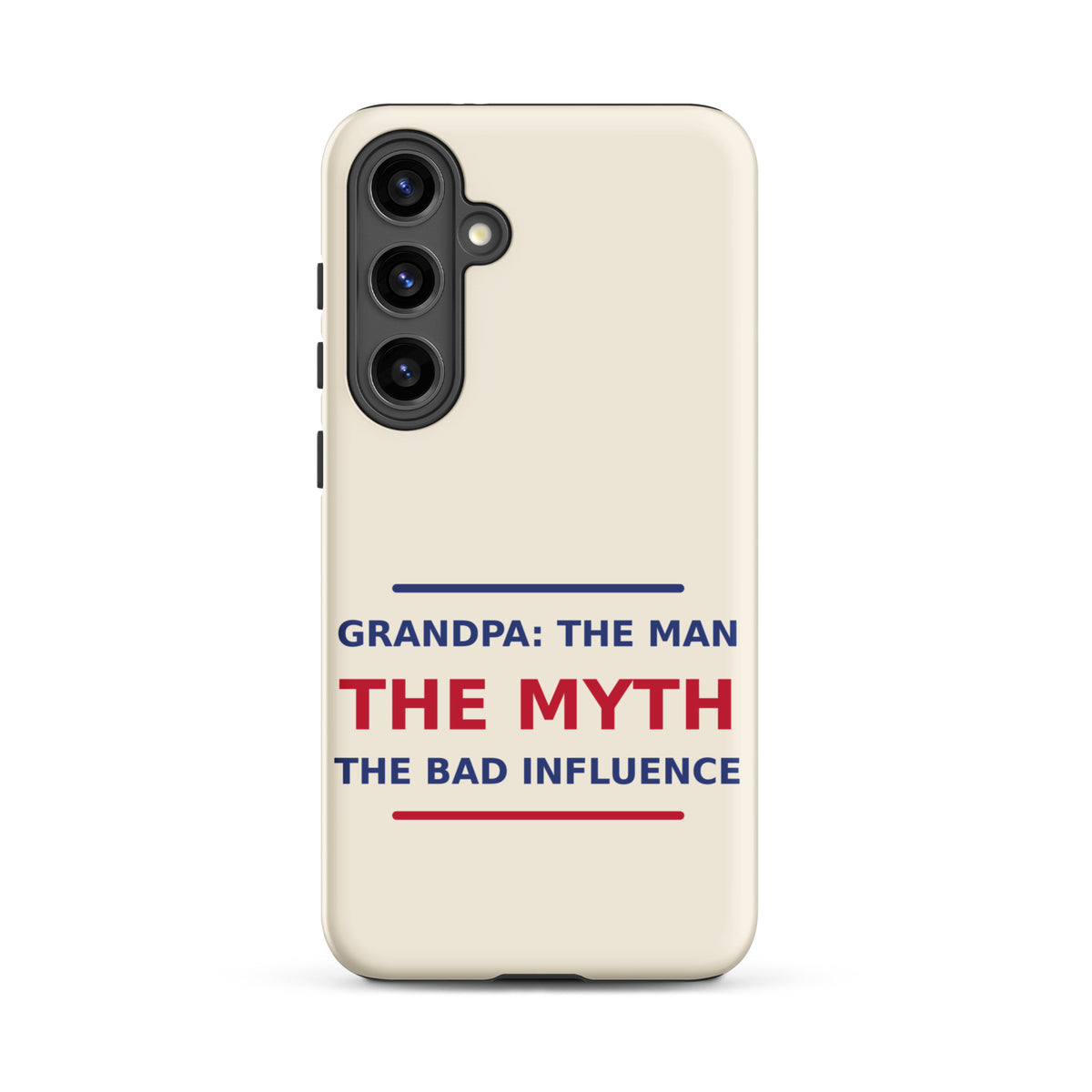 Grandpa: The Man, The Myth, The Bad Influence funny grandpa Samsung case in Cream, front view