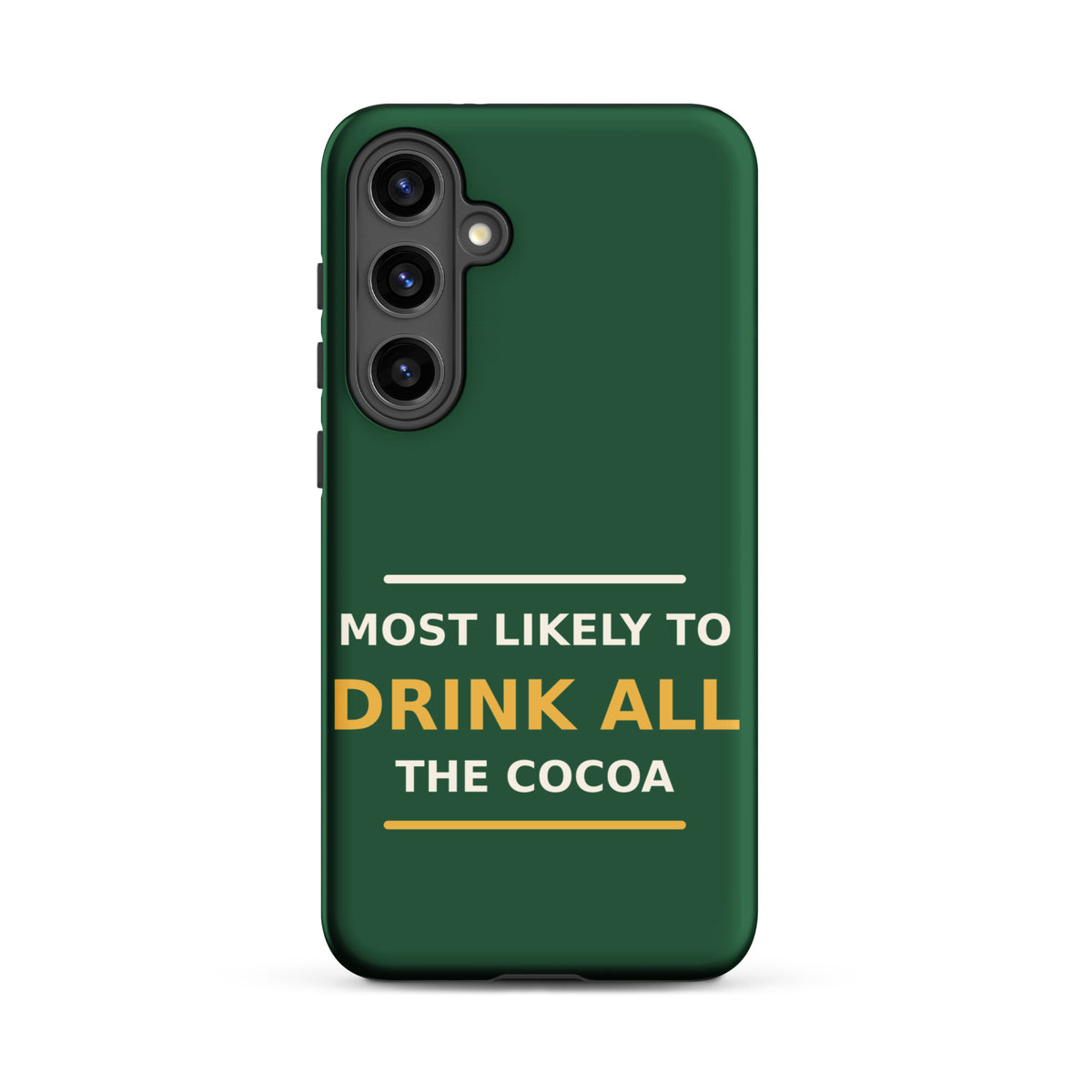 Most Likely To Drink All The Cocoa funny Christmas Samsung case in Pine Green, front view