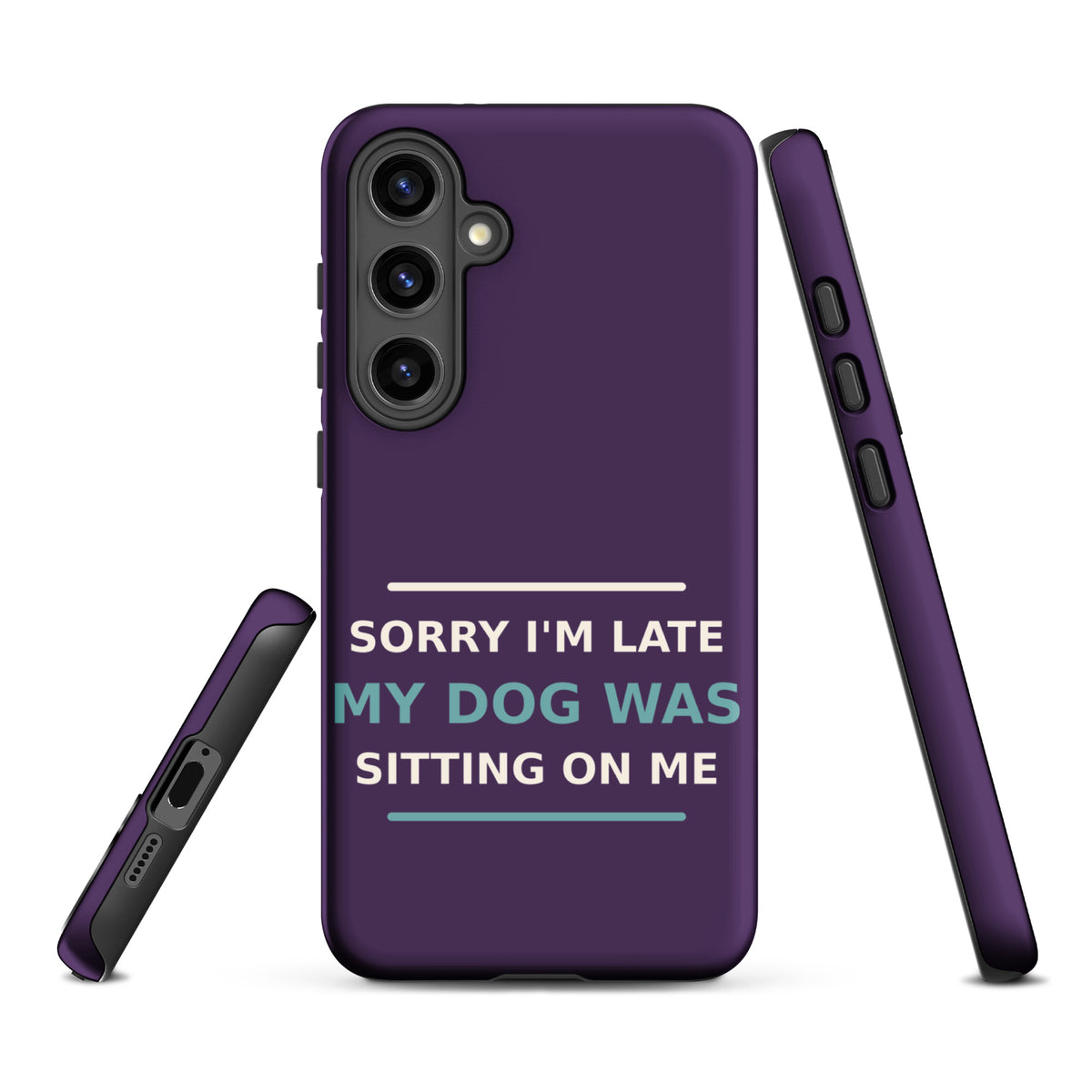 Sorry I'm Late, My Dog Was Sitting On Me dog mom Samsung case in Plum, front view