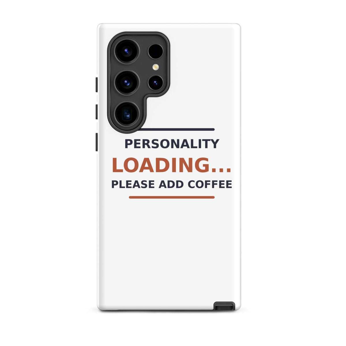 Personality Loading... Please Add Coffee coffee lover Samsung case, front view