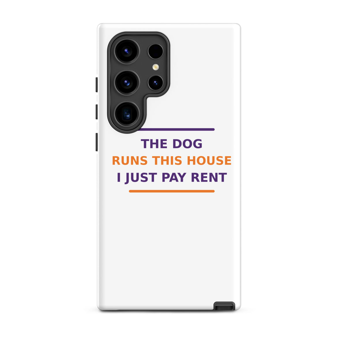 The Dog Runs This House, I Just Pay Rent dog lover Samsung case, front view