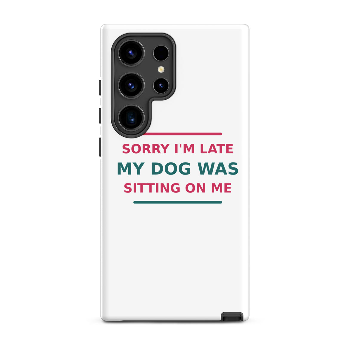 Sorry I'm Late, My Dog Was Sitting On Me dog mom Samsung case, front view