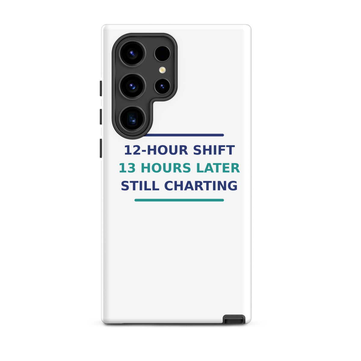 12-Hour Shift, 13 Hours Later, Still Charting funny nurse Samsung case, front view
