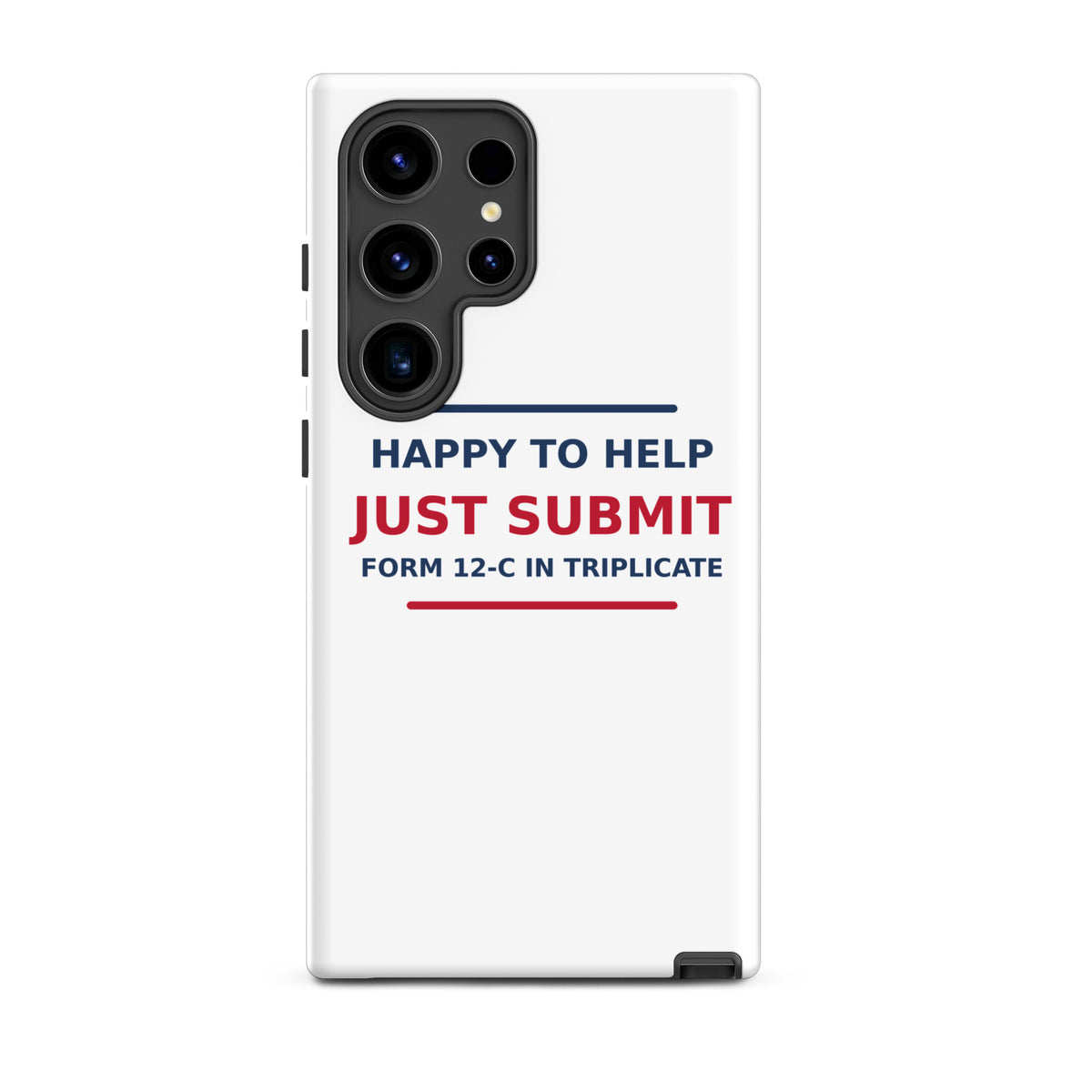 Just Submit Form 12-C In Triplicate funny coworker Samsung case, front view