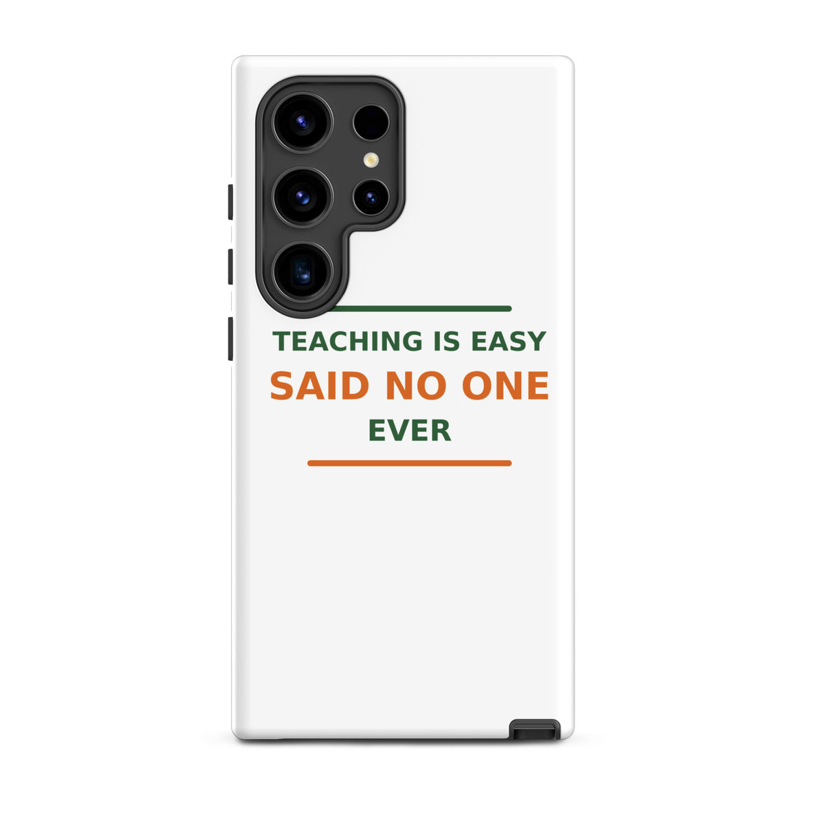 Teaching Is Easy, Said No One Ever funny teacher Samsung case, front view