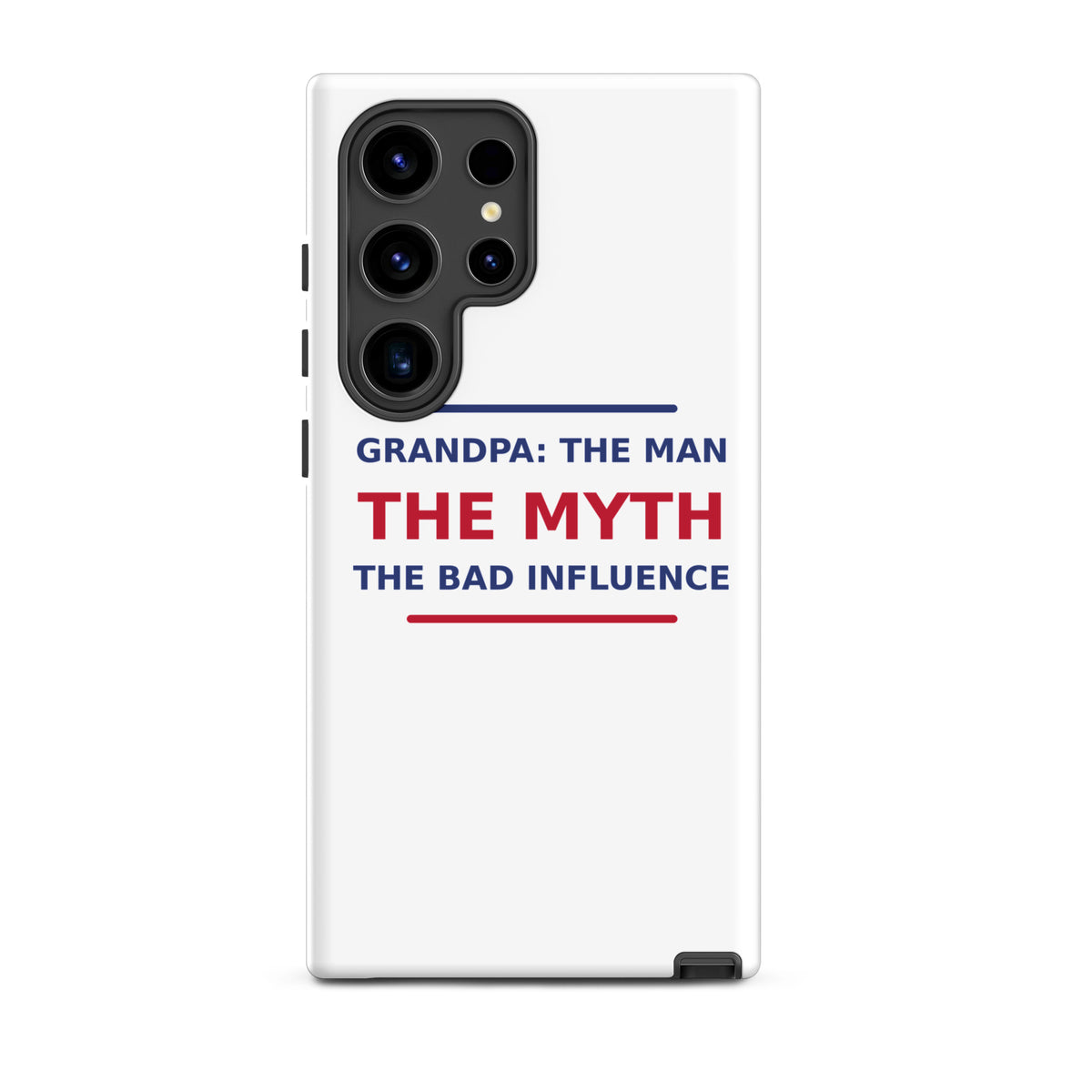Grandpa: The Man, The Myth, The Bad Influence funny grandpa Samsung case, front view