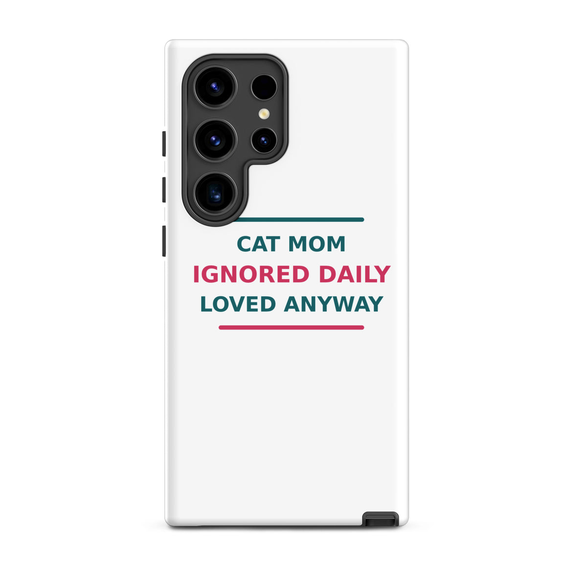 Cat Mom: Ignored Daily, Loved Anyway cat mom Samsung case, front view