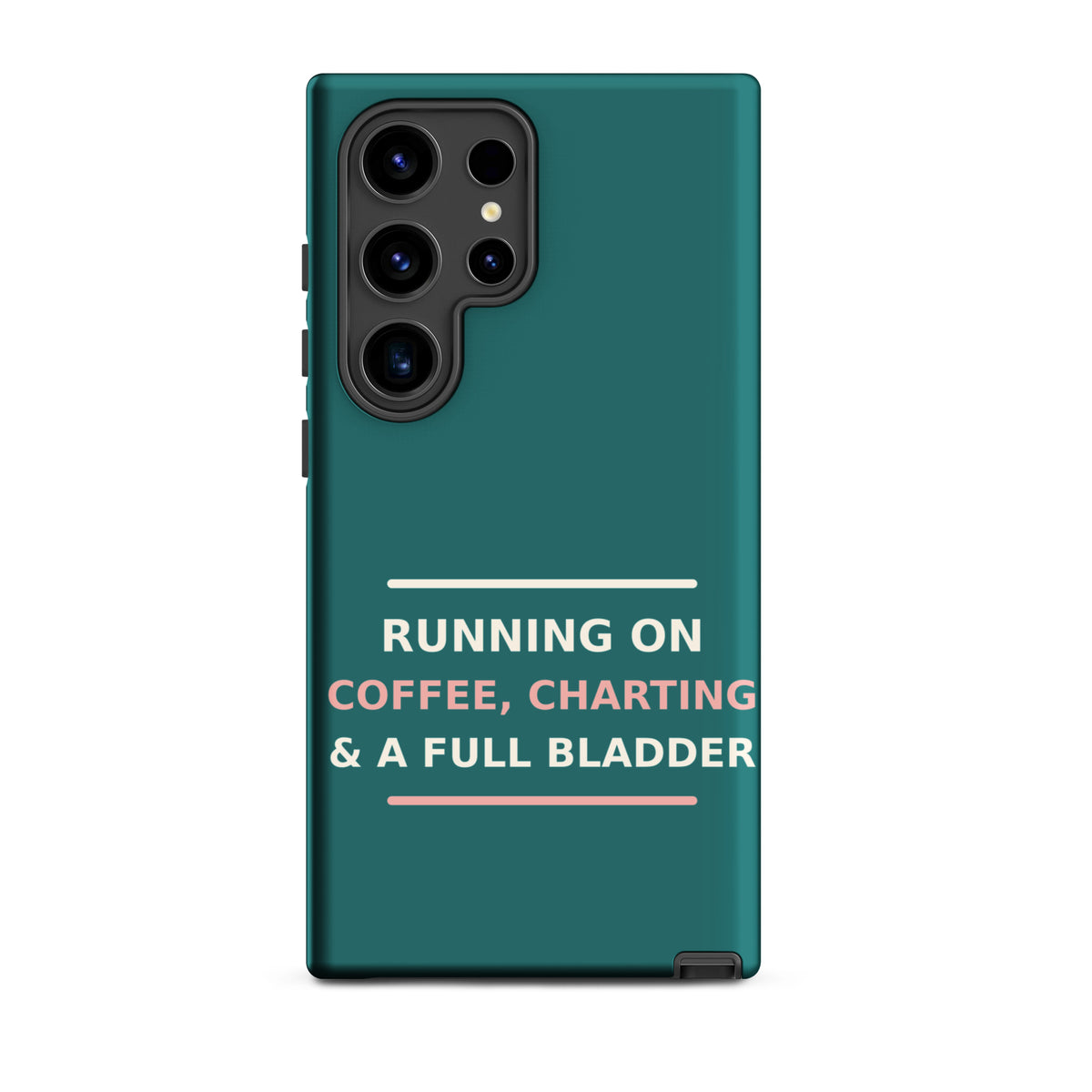 Running On Coffee, Charting & A Full Bladder funny nurse Samsung case in Scrub Teal, front view