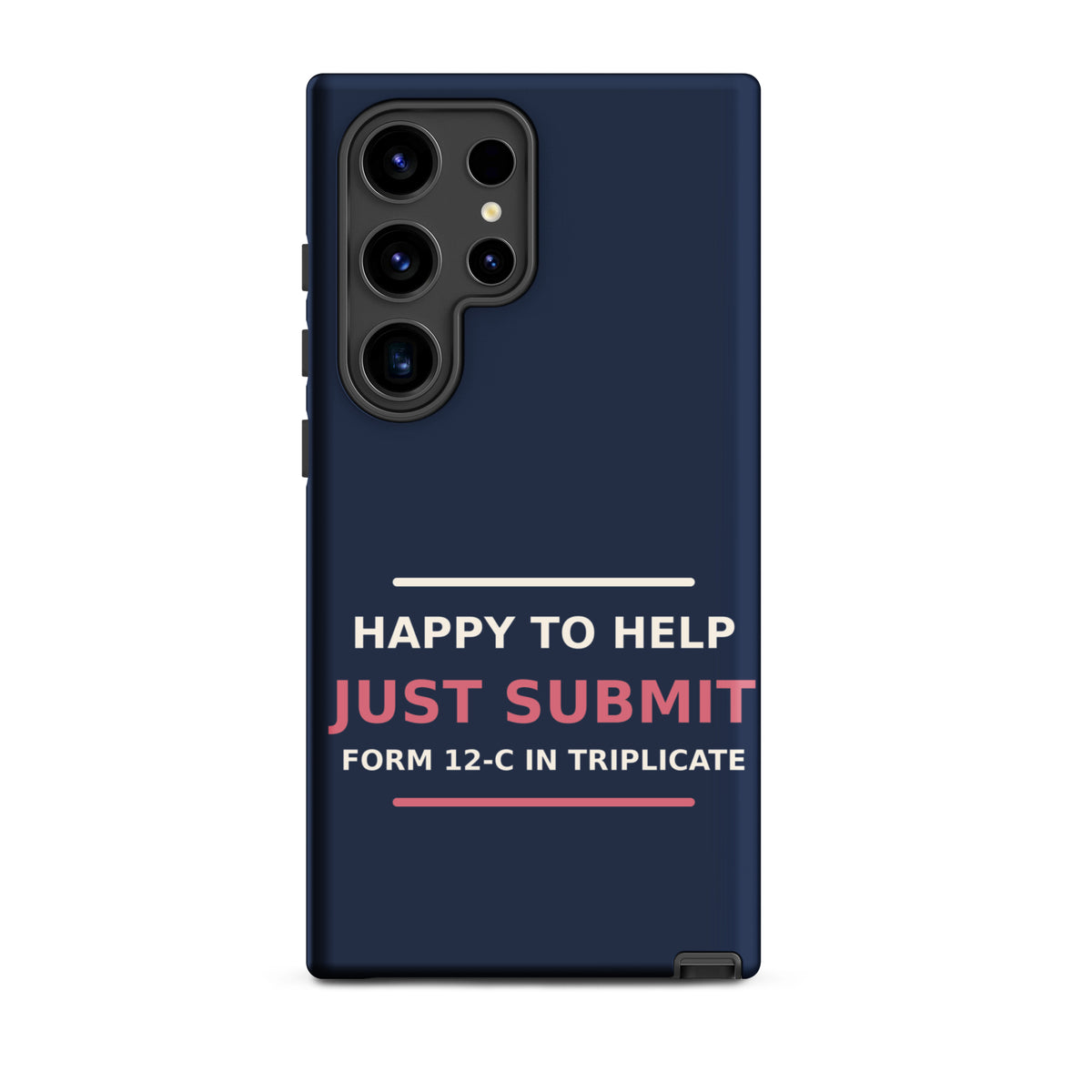 Just Submit Form 12-C In Triplicate funny coworker Samsung case in Navy, front view