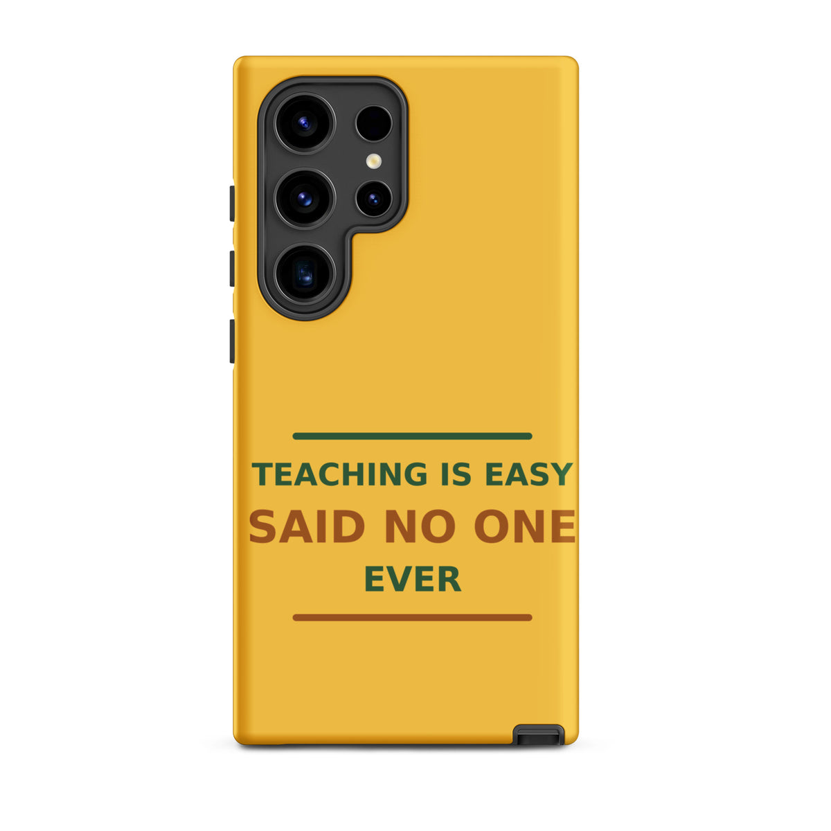 Teaching Is Easy, Said No One Ever funny teacher Samsung case in Pencil Yellow, front view