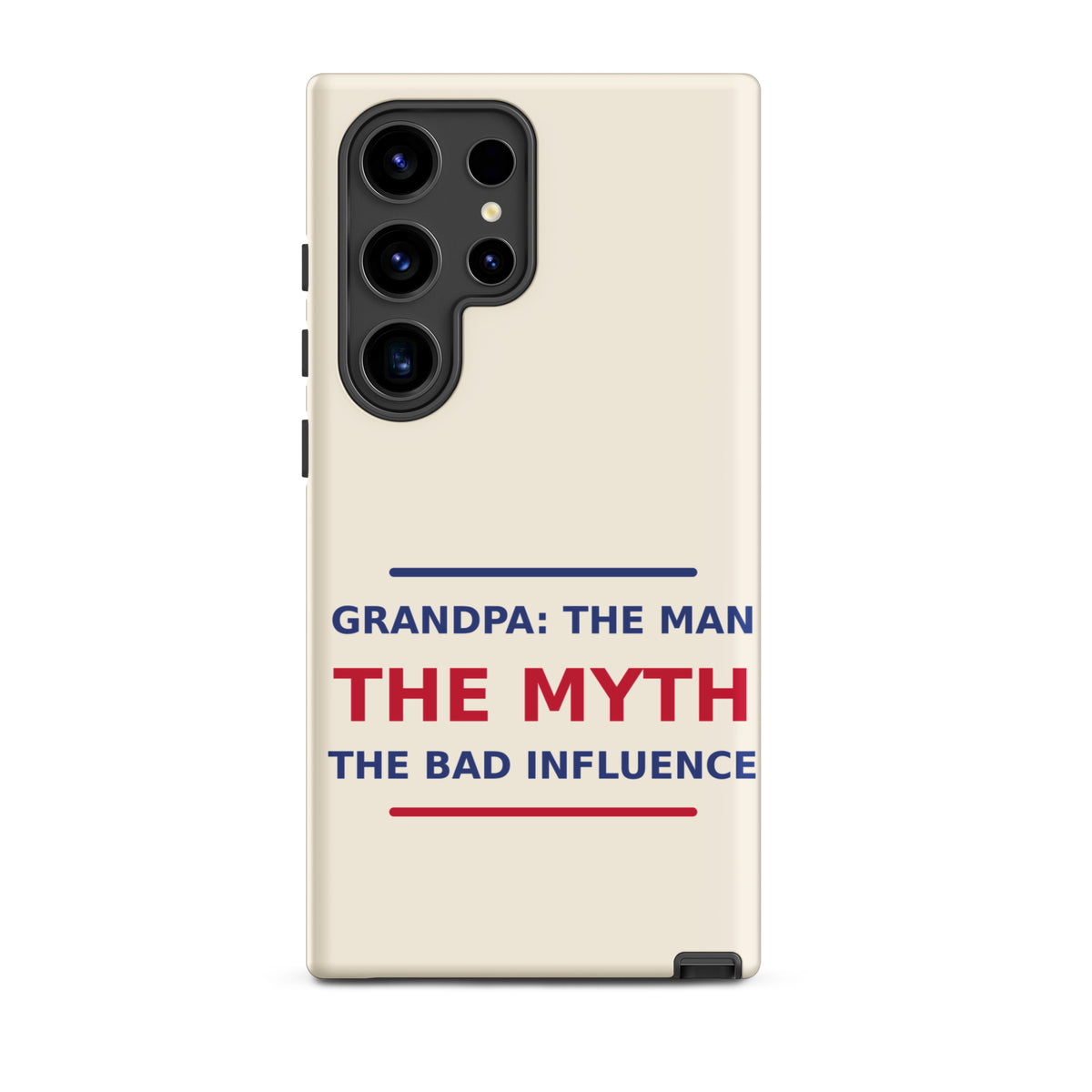 Grandpa: The Man, The Myth, The Bad Influence funny grandpa Samsung case in Cream, front view