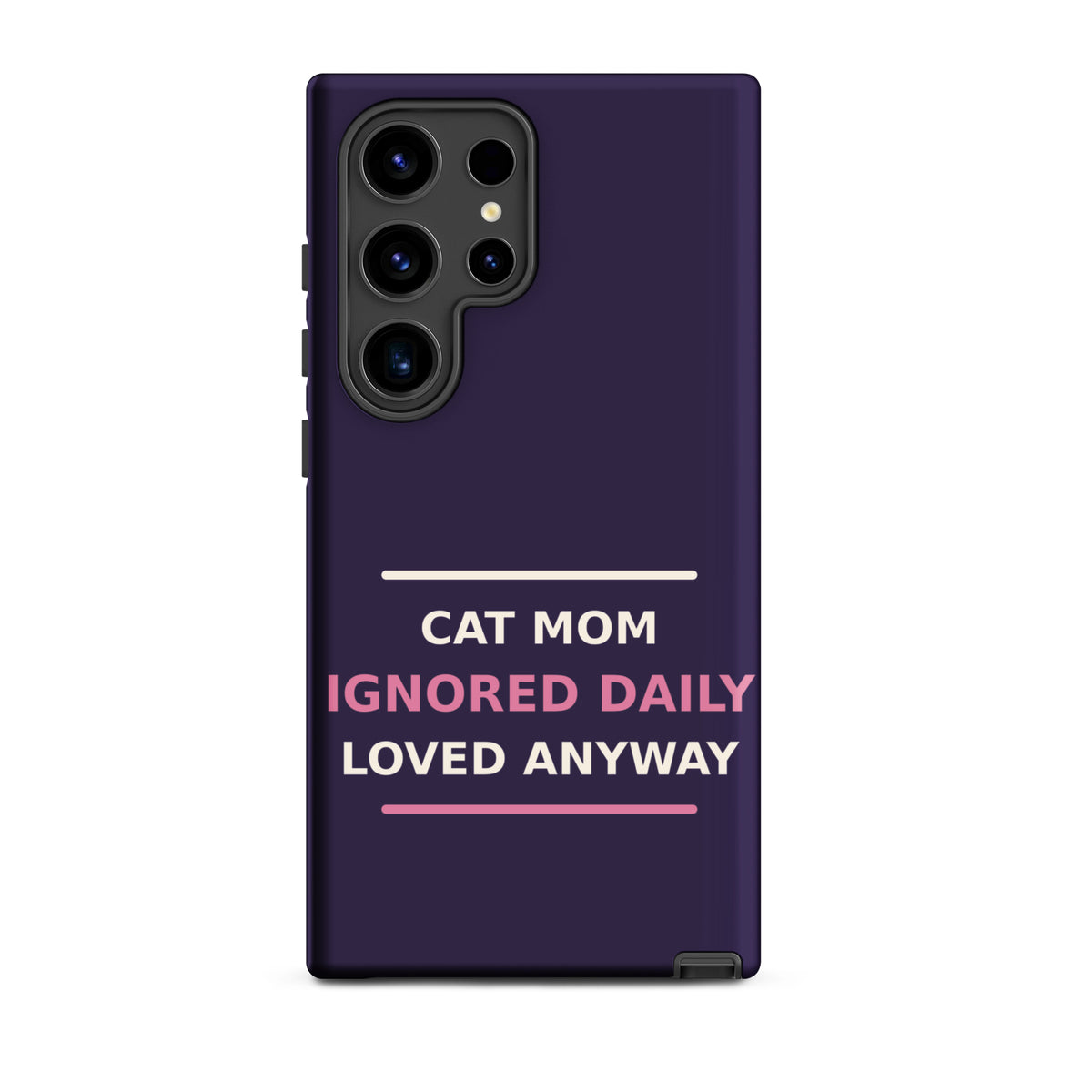 Cat Mom: Ignored Daily, Loved Anyway cat mom Samsung case in Midnight Purple, front view