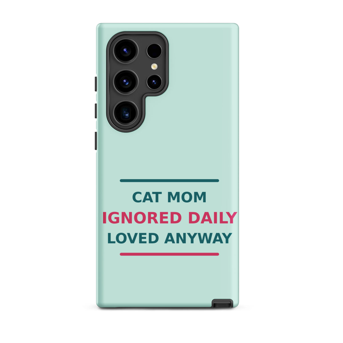 Cat Mom: Ignored Daily, Loved Anyway cat mom Samsung case in Mint, front view