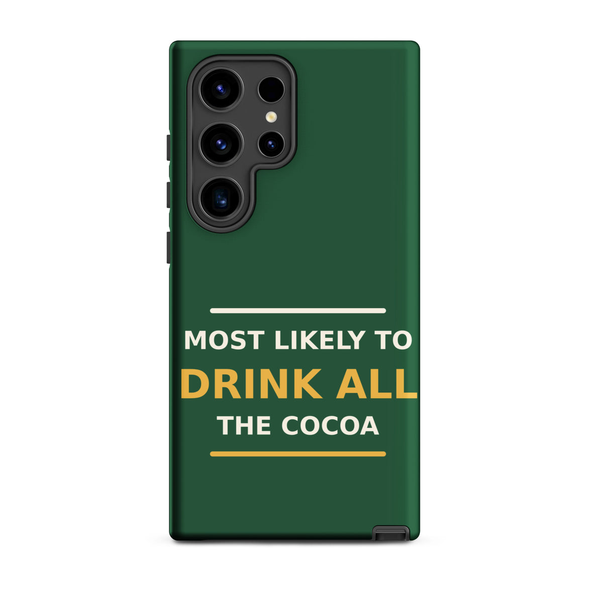 Most Likely To Drink All The Cocoa funny Christmas Samsung case in Pine Green, front view