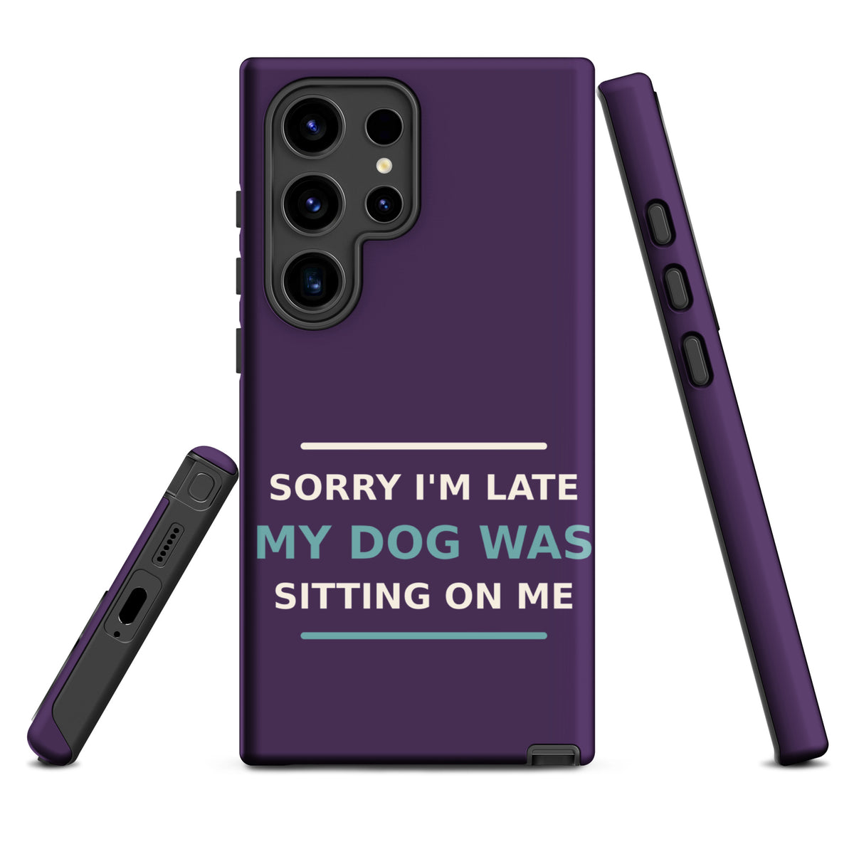 Sorry I'm Late, My Dog Was Sitting On Me dog mom Samsung case in Plum, front view