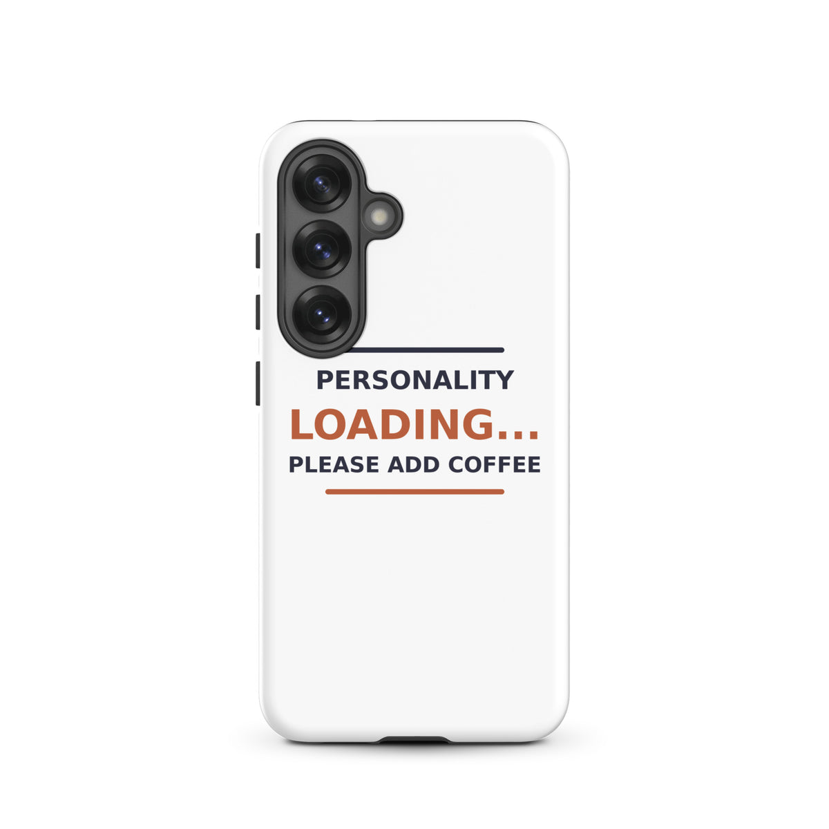 Personality Loading... Please Add Coffee coffee lover Samsung case, front view