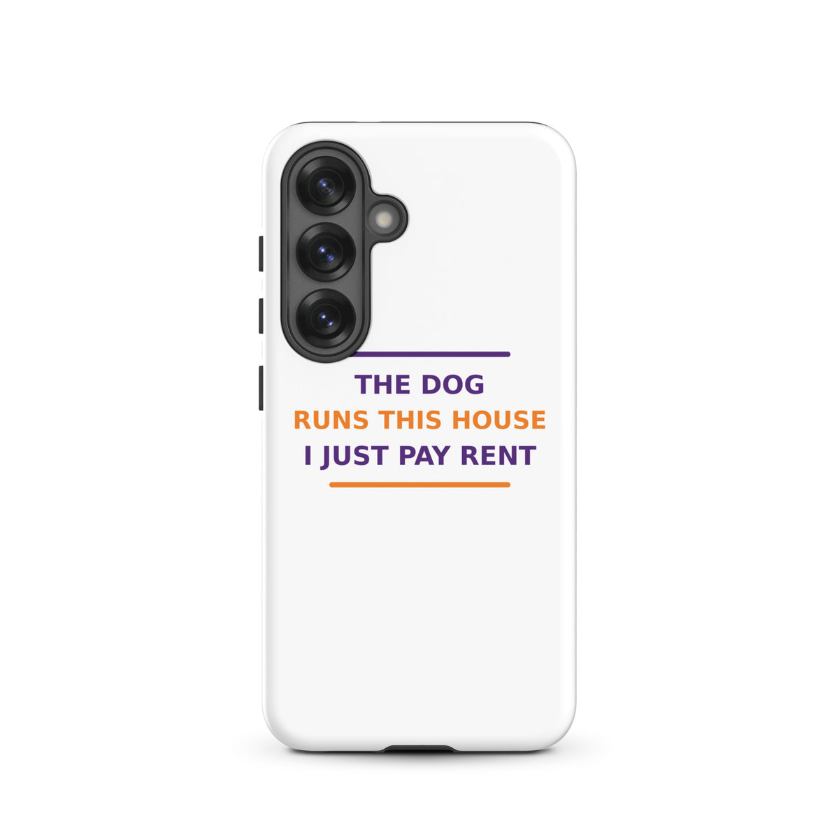 The Dog Runs This House, I Just Pay Rent dog lover Samsung case, front view