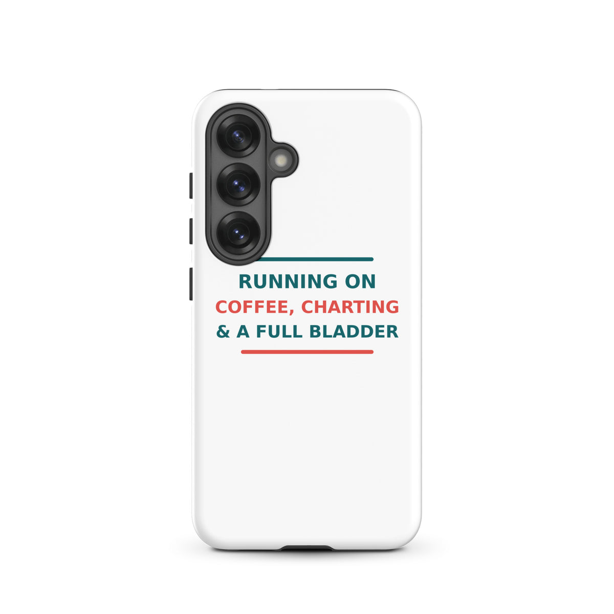 Running On Coffee, Charting & A Full Bladder funny nurse Samsung case, front view