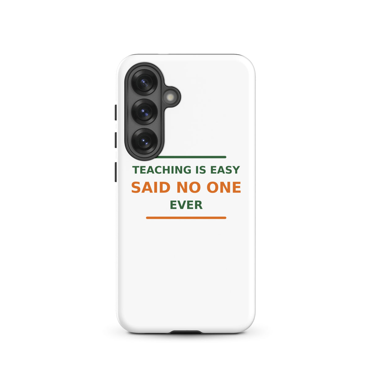 Teaching Is Easy, Said No One Ever funny teacher Samsung case, front view