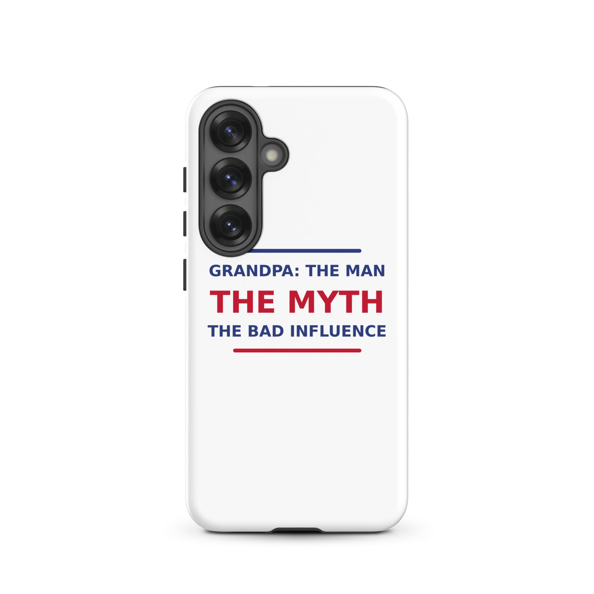 Grandpa: The Man, The Myth, The Bad Influence funny grandpa Samsung case, front view