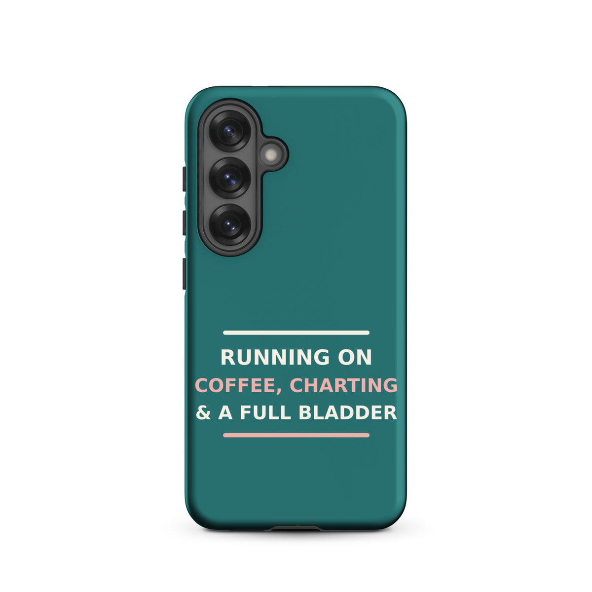 Running On Coffee, Charting & A Full Bladder funny nurse Samsung case in Scrub Teal, front view
