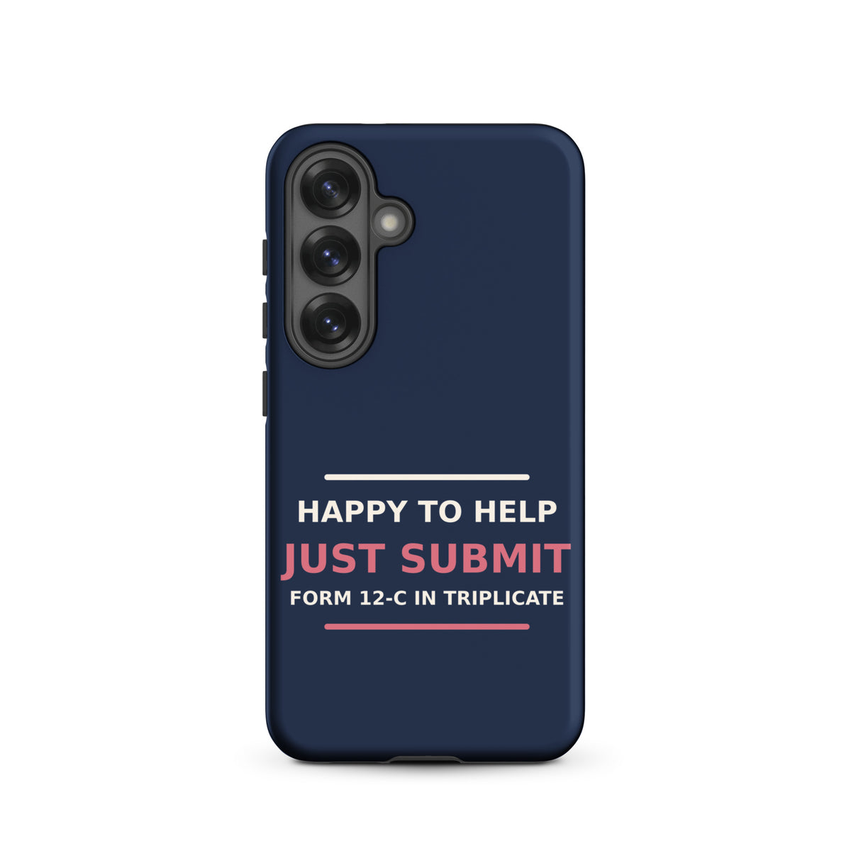 Just Submit Form 12-C In Triplicate funny coworker Samsung case in Navy, front view