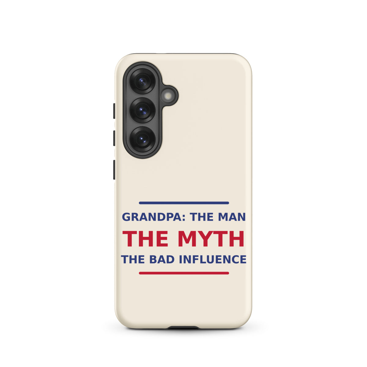 Grandpa: The Man, The Myth, The Bad Influence funny grandpa Samsung case in Cream, front view