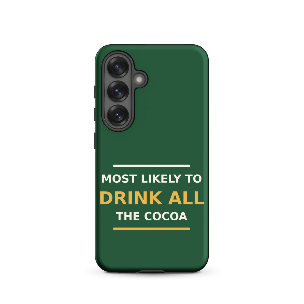 Most Likely To Drink All The Cocoa funny Christmas Samsung case in Pine Green, front view