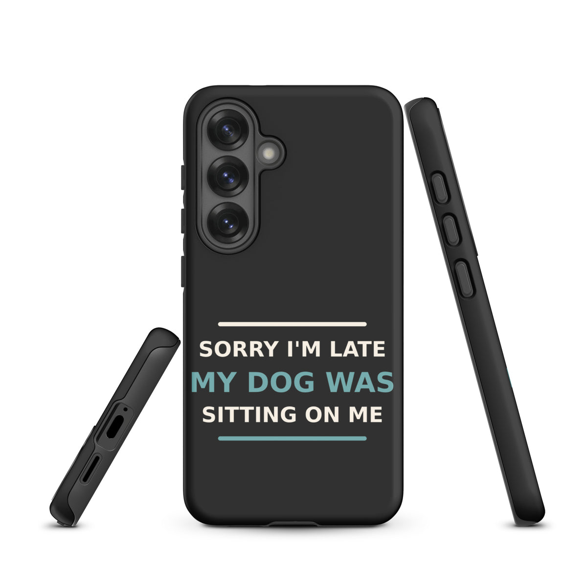 Sorry I'm Late, My Dog Was Sitting On Me dog mom Samsung case in Charcoal, front view