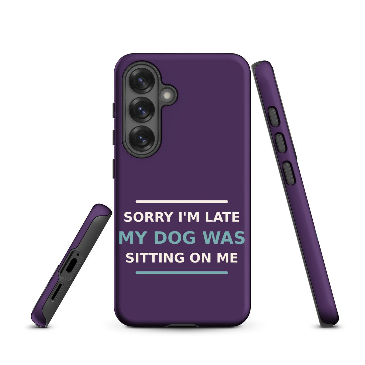 Sorry I'm Late, My Dog Was Sitting On Me dog mom Samsung case in Plum, front view