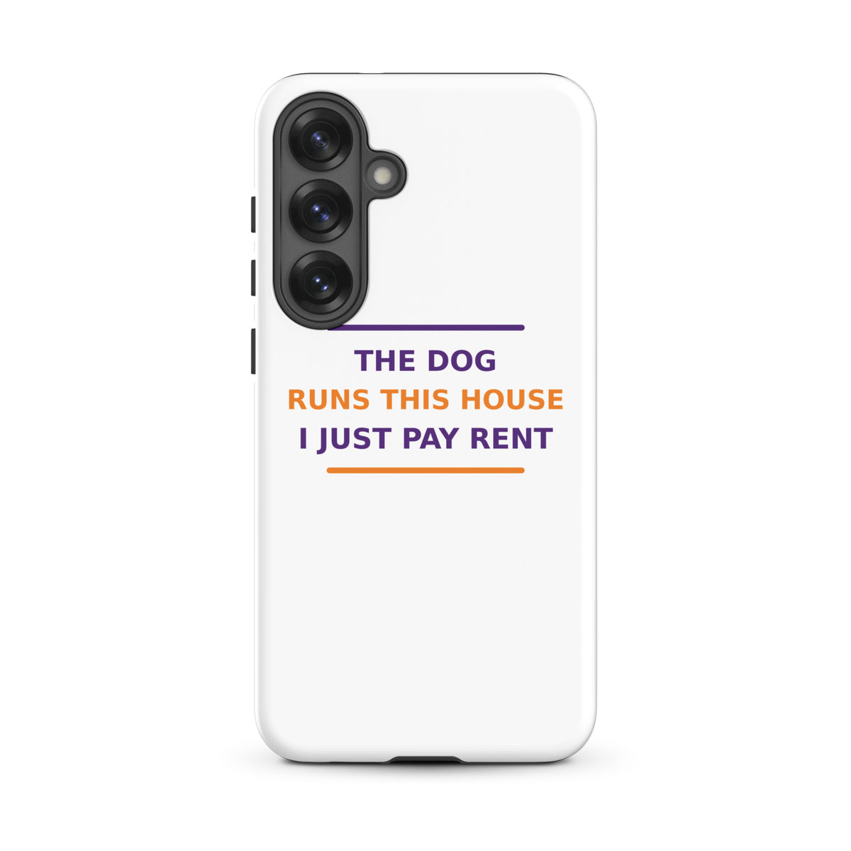 The Dog Runs This House, I Just Pay Rent dog lover Samsung case, front view