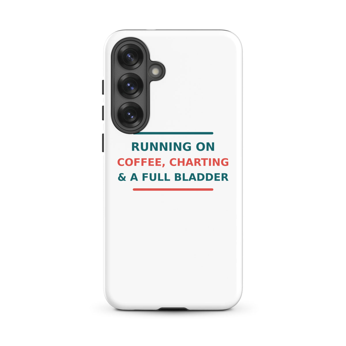 Running On Coffee, Charting & A Full Bladder funny nurse Samsung case, front view