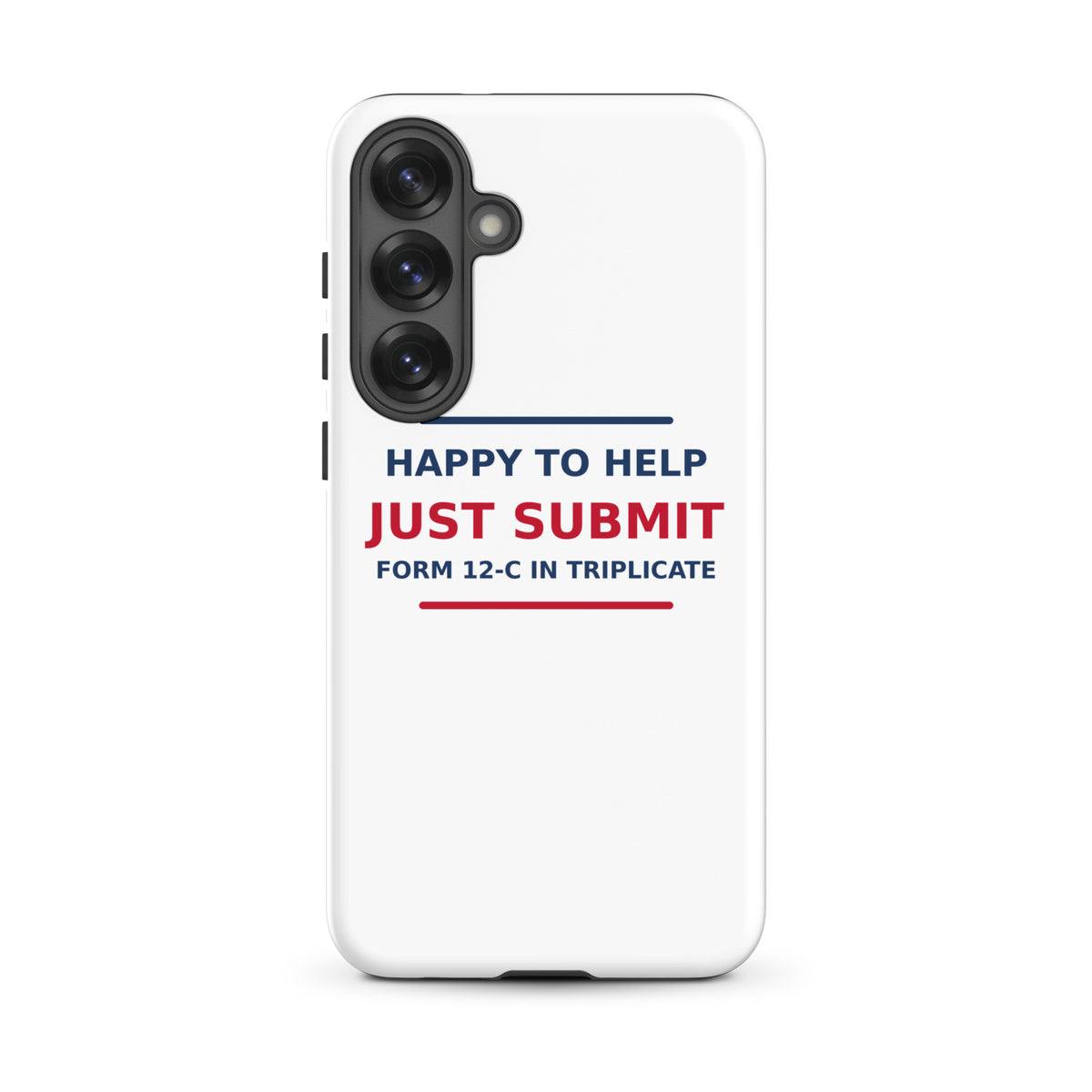Just Submit Form 12-C In Triplicate funny coworker Samsung case, front view